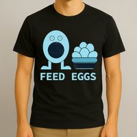Feed Eggs I Think You Should Leave T-Shirt