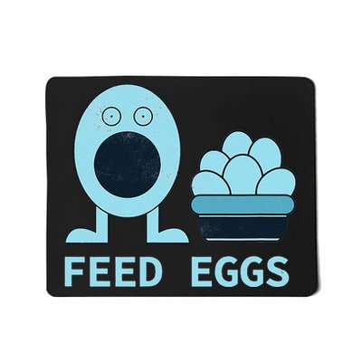 Feed Eggs I Think You Should Leave Mousepad
