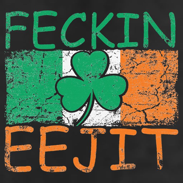 Feckin Eejit Ireland Irish Slang flag St Patricks Day Garment-Dyed Fleece Hoodie