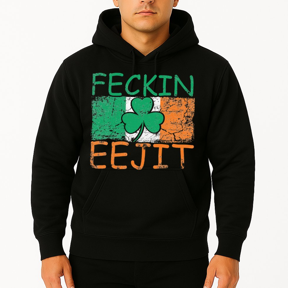 Feckin Eejit Ireland Irish Slang flag St Patricks Day Hoodie
