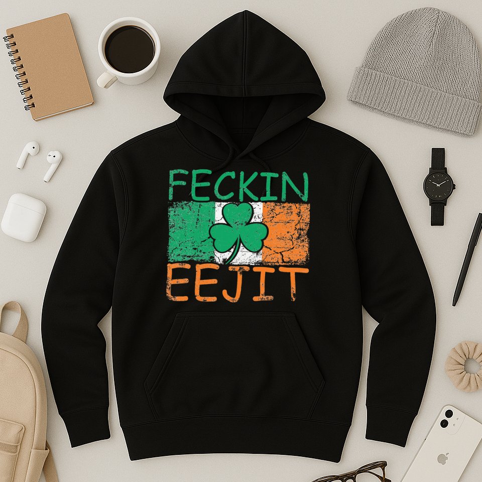 Feckin Eejit Ireland Irish Slang flag St Patricks Day Hoodie