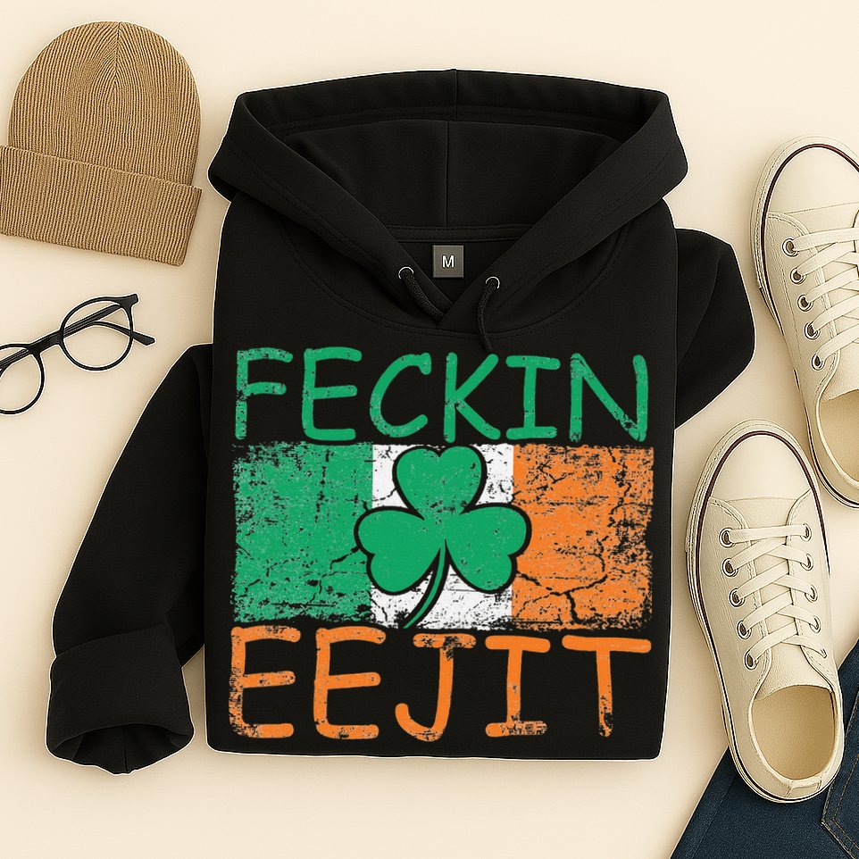Feckin Eejit Ireland Irish Slang flag St Patricks Day Hoodie