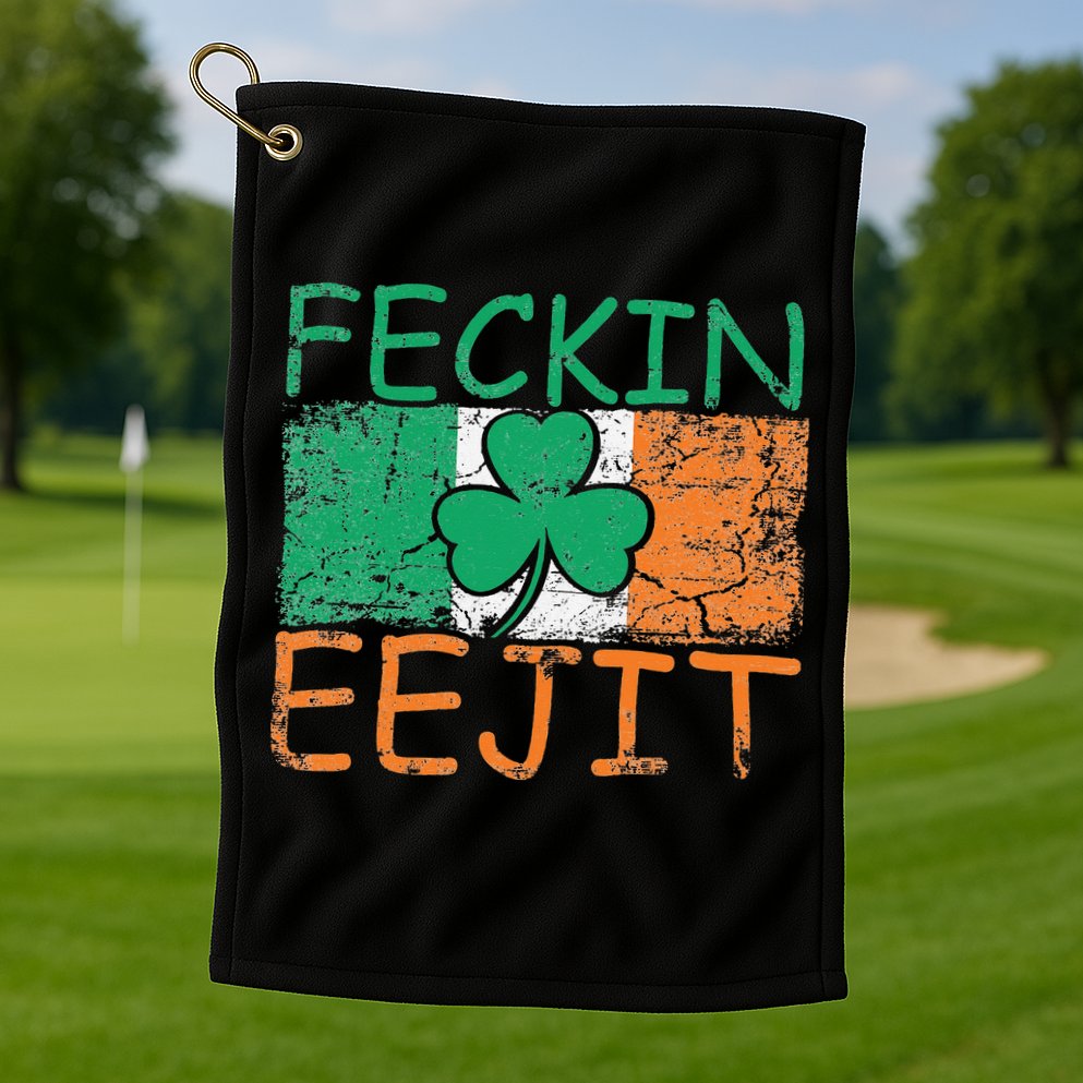 Feckin Eejit Ireland Irish Slang flag St Patricks Day Golf Towel
