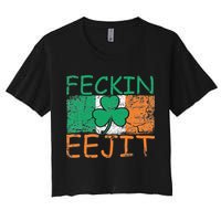 Feckin Eejit Ireland Irish Slang flag St Patricks Day Women's Crop Top Tee