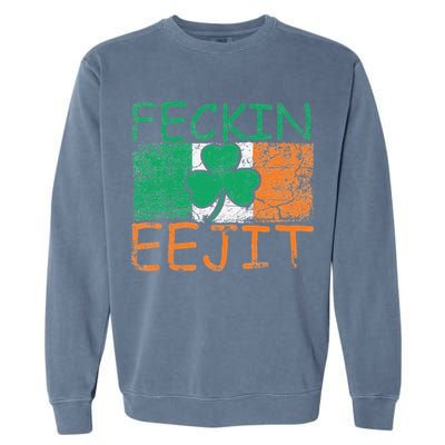 Feckin Eejit Ireland Irish Slang flag St Patricks Day Garment-Dyed Sweatshirt