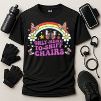 Funny Embarrassing Inappropriate Only Here To Sniff Chairs Performance Shirt