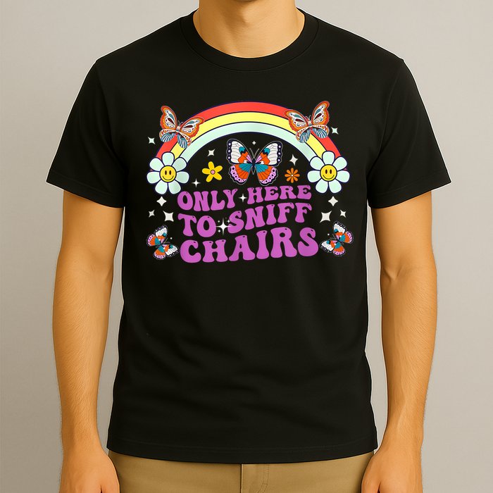 Funny Embarrassing Inappropriate Only Here To Sniff Chairs T-Shirt