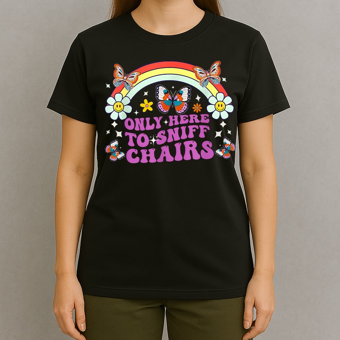 Funny Embarrassing Inappropriate Only Here To Sniff Chairs T-Shirt