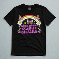 Funny Embarrassing Inappropriate Only Here To Sniff Chairs T-Shirt