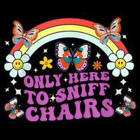Funny Embarrassing Inappropriate Only Here To Sniff Chairs T-Shirt