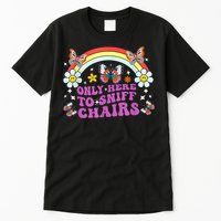 Funny Embarrassing Inappropriate Only Here To Sniff Chairs Tall T-Shirt