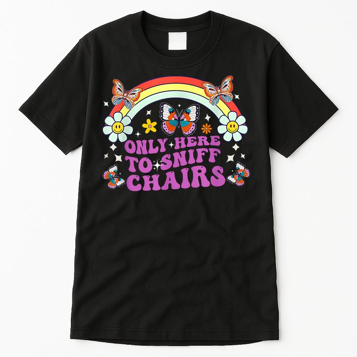 Funny Embarrassing Inappropriate Only Here To Sniff Chairs Tall T-Shirt