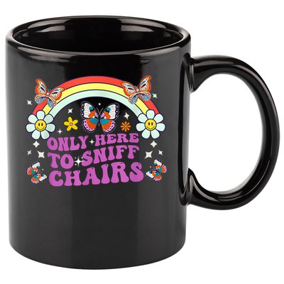 Funny Embarrassing Inappropriate Only Here To Sniff Chairs 11oz C Handle Ceramic Mug