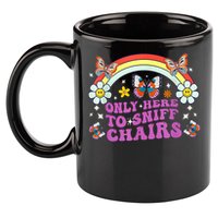 Funny Embarrassing Inappropriate Only Here To Sniff Chairs 11oz C Handle Ceramic Mug