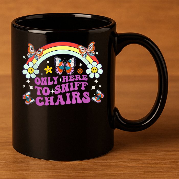 Funny Embarrassing Inappropriate Only Here To Sniff Chairs 11oz C Handle Ceramic Mug