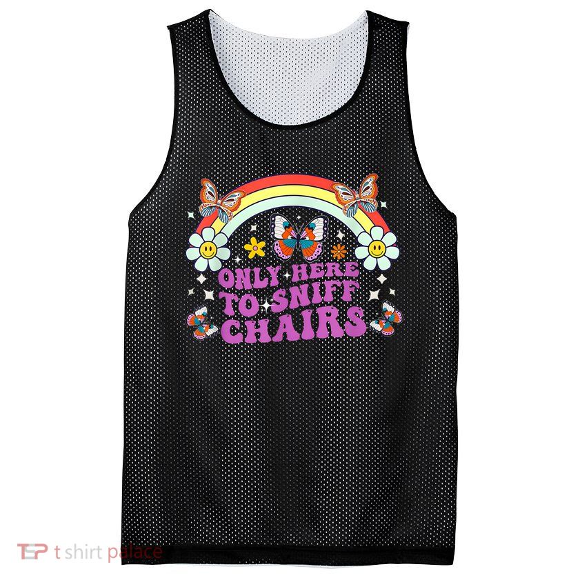 Funny Embarrassing Inappropriate Only Here To Sniff Chairs Mesh Reversible Basketball Jersey Tank
