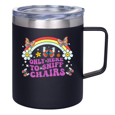 Funny Embarrassing Inappropriate Only Here To Sniff Chairs 12oz Stainless Steel Coffee Mug