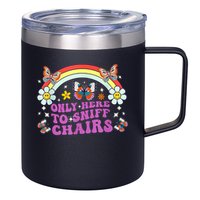 Funny Embarrassing Inappropriate Only Here To Sniff Chairs 12oz Stainless Steel Coffee Mug