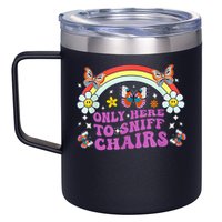 Funny Embarrassing Inappropriate Only Here To Sniff Chairs 12oz Stainless Steel Coffee Mug