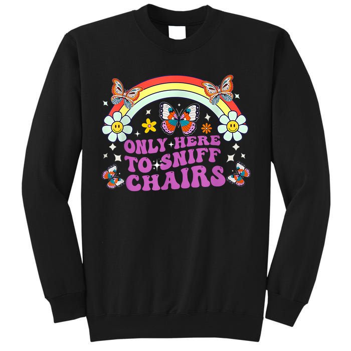 Funny Embarrassing Inappropriate Only Here To Sniff Chairs Tall Sweatshirt