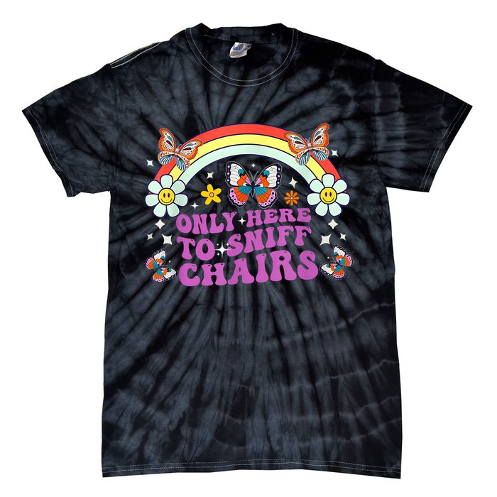 Funny Embarrassing Inappropriate Only Here To Sniff Chairs Tie-Dye T-Shirt