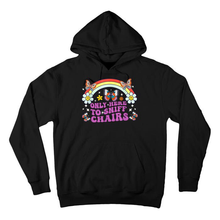 Funny Embarrassing Inappropriate Only Here To Sniff Chairs Tall Hoodie