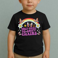 Funny Embarrassing Inappropriate Only Here To Sniff Chairs Toddler T-Shirt