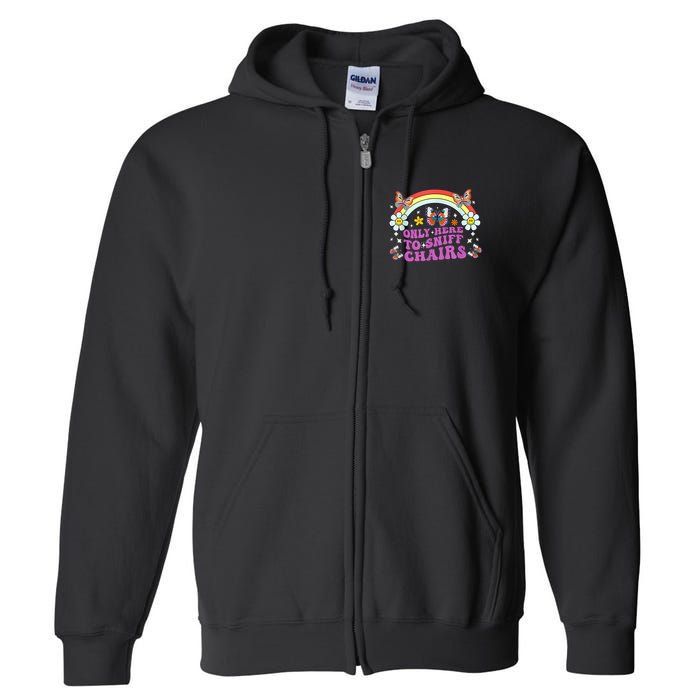 Funny Embarrassing Inappropriate Only Here To Sniff Chairs Full Zip Hoodie