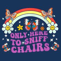 Funny Embarrassing Inappropriate Only Here To Sniff Chairs Infant Baby Jersey Bodysuit