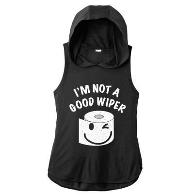 Funny Embarrassing IM Not A Good Wiper Humor Ladies PosiCharge Tri-Blend Wicking Draft Hoodie Tank