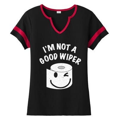 Funny Embarrassing IM Not A Good Wiper Humor Ladies Halftime Notch Neck Tee