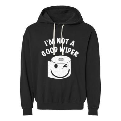 Funny Embarrassing IM Not A Good Wiper Humor Garment-Dyed Fleece Hoodie