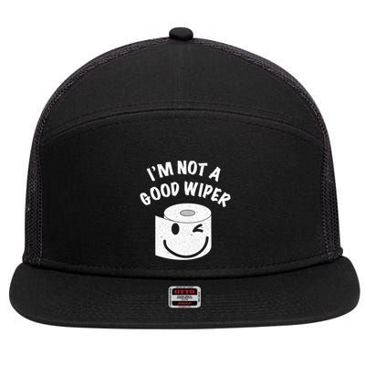 Funny Embarrassing IM Not A Good Wiper Humor 7 Panel Mesh Trucker Snapback Hat