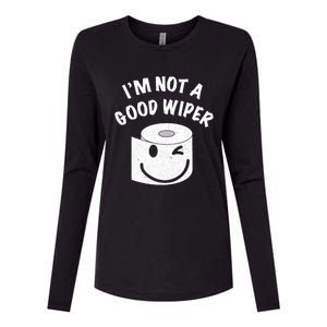 Funny Embarrassing IM Not A Good Wiper Humor Womens Cotton Relaxed Long Sleeve T-Shirt