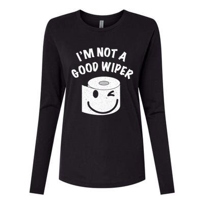 Funny Embarrassing IM Not A Good Wiper Humor Womens Cotton Relaxed Long Sleeve T-Shirt