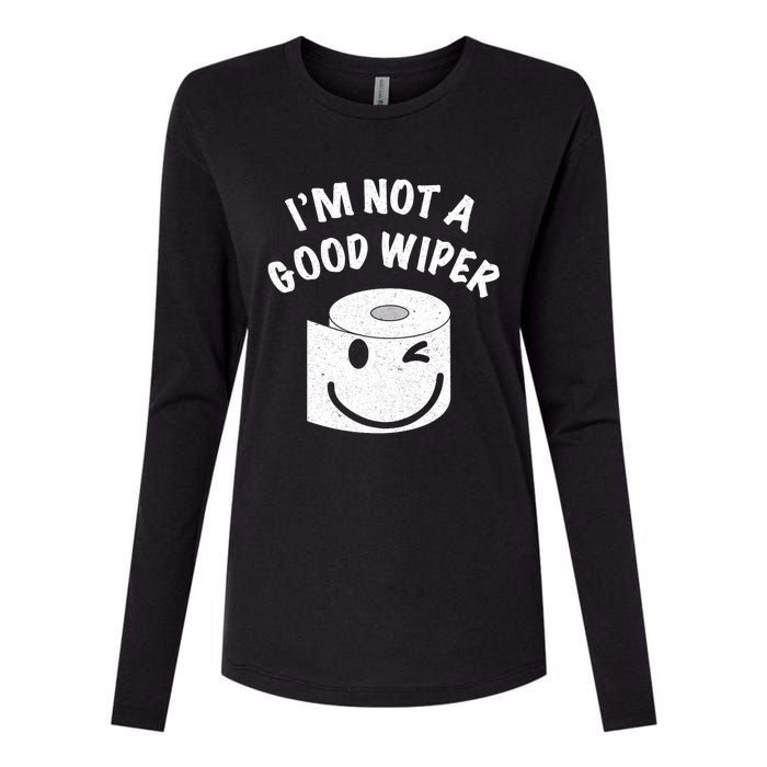 Funny Embarrassing IM Not A Good Wiper Humor Womens Cotton Relaxed Long Sleeve T-Shirt