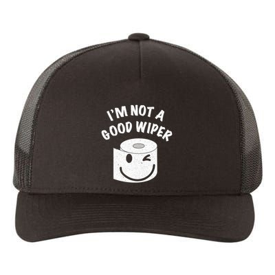 Funny Embarrassing IM Not A Good Wiper Humor Yupoong Adult 5-Panel Trucker Hat