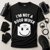 Funny Embarrassing IM Not A Good Wiper Humor Performance Shirt