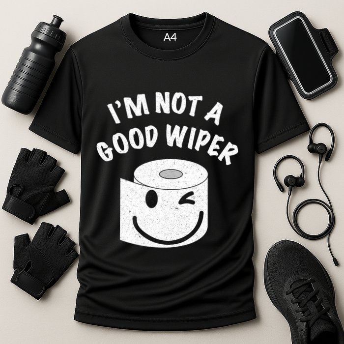 Funny Embarrassing IM Not A Good Wiper Humor Performance Shirt
