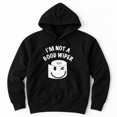 Funny Embarrassing IM Not A Good Wiper Humor Hoodie
