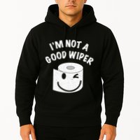 Funny Embarrassing IM Not A Good Wiper Humor Hoodie