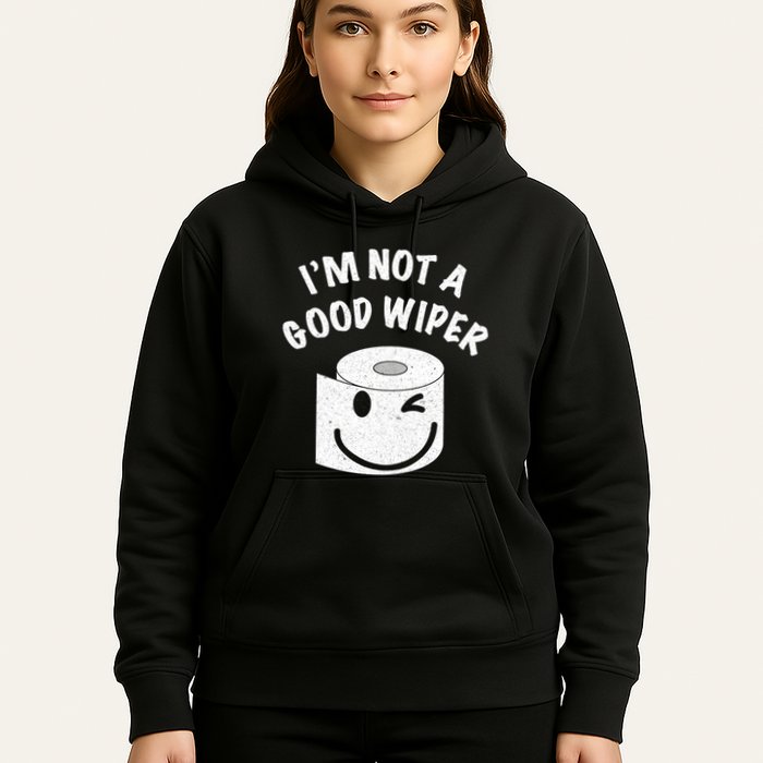Funny Embarrassing IM Not A Good Wiper Humor Hoodie