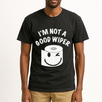 Funny Embarrassing IM Not A Good Wiper Humor Tall T-Shirt