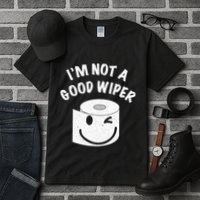 Funny Embarrassing IM Not A Good Wiper Humor Tall T-Shirt