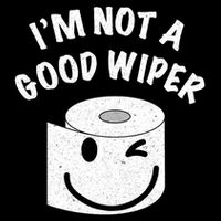 Funny Embarrassing IM Not A Good Wiper Humor Button
