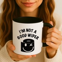 Funny Embarrassing IM Not A Good Wiper Humor Mug