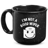 Funny Embarrassing IM Not A Good Wiper Humor 15oz Campfire Ceramic Mug