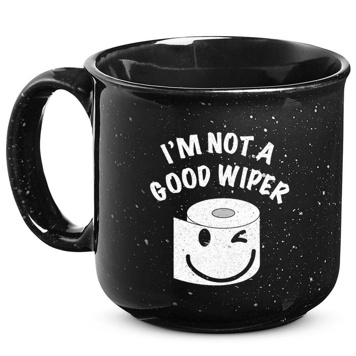 Funny Embarrassing IM Not A Good Wiper Humor 15oz Campfire Ceramic Mug