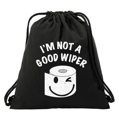 Funny Embarrassing IM Not A Good Wiper Humor Drawstring Bag