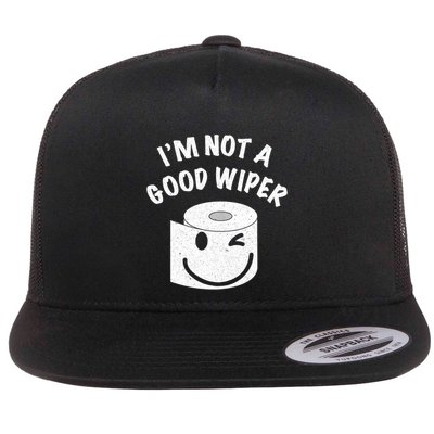 Funny Embarrassing IM Not A Good Wiper Humor Flatbill Hat